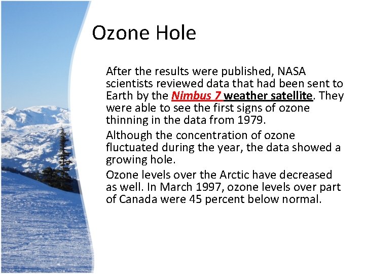 Ozone Hole • After the results were published, NASA scientists reviewed data that had