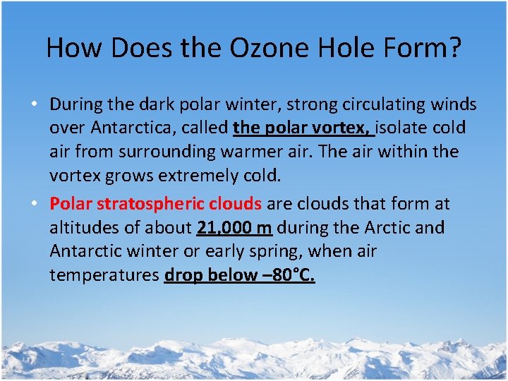 How Does the Ozone Hole Form? • During the dark polar winter, strong circulating