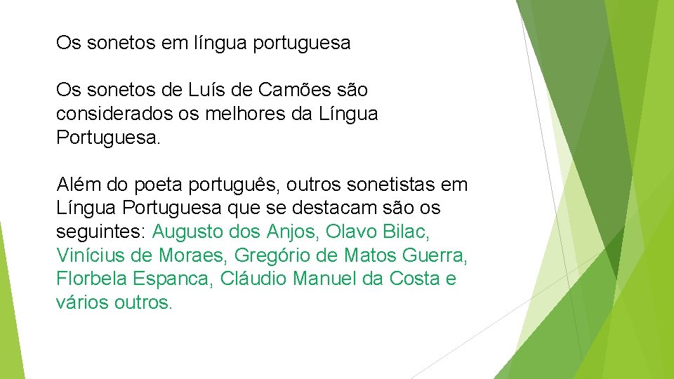Os sonetos em língua portuguesa Os sonetos de Luís de Camões são considerados os