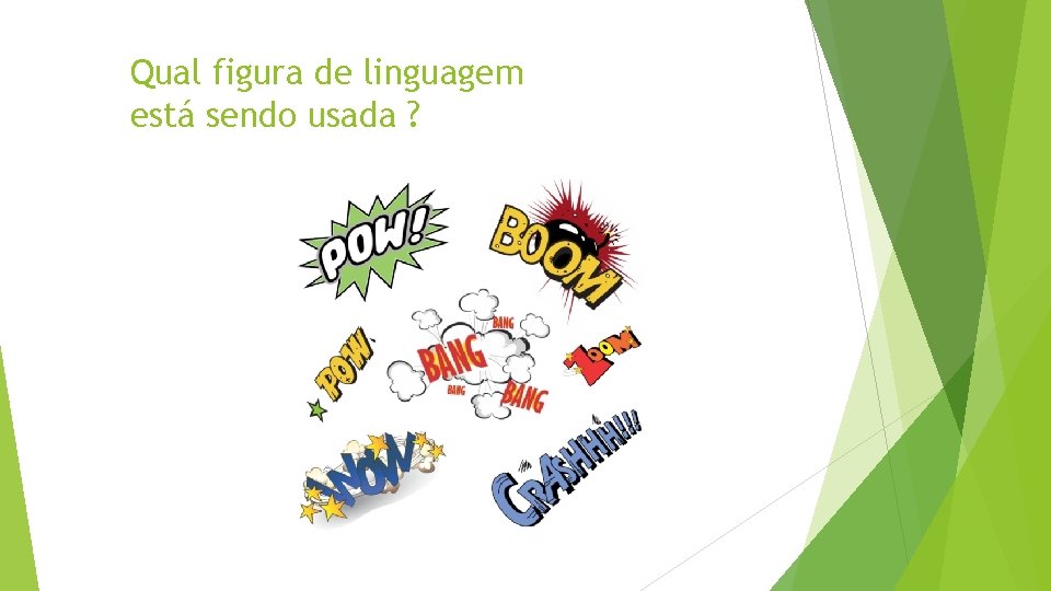 Qual figura de linguagem está sendo usada ? 