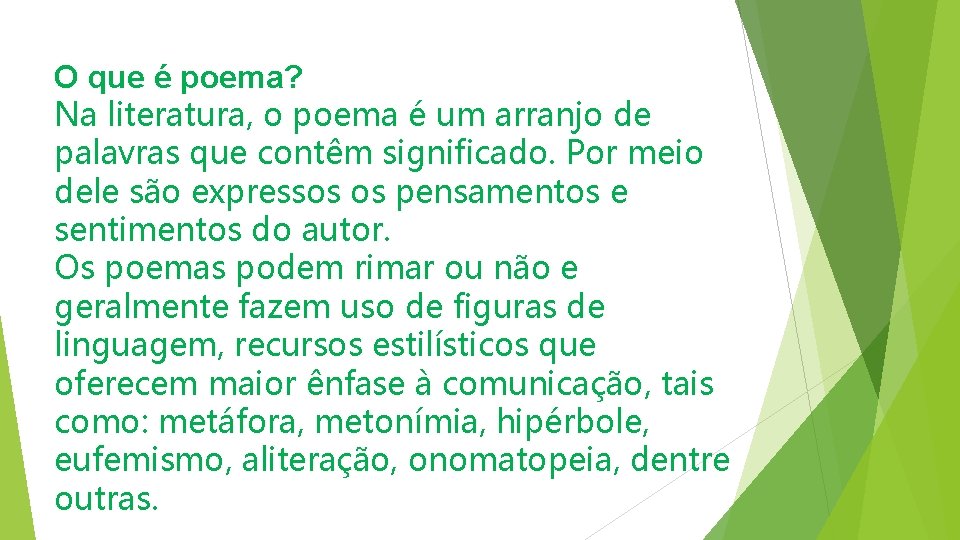 O que é poema? Na literatura, o poema é um arranjo de palavras que