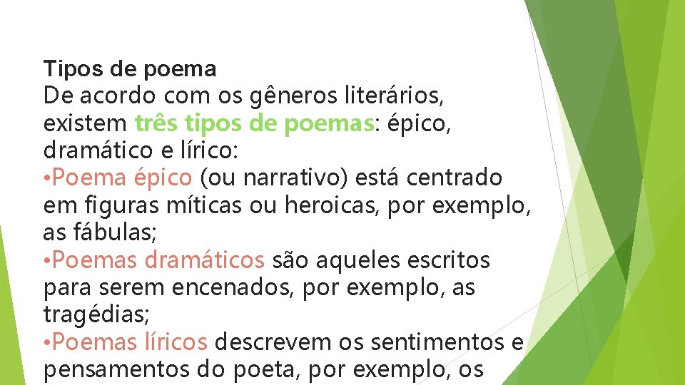 Tipos de poema De acordo com os gêneros literários, existem três tipos de poemas:
