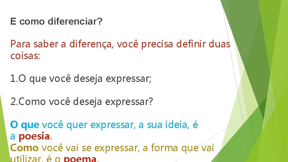 E como diferenciar? Para saber a diferença, você precisa definir duas coisas: 1. O