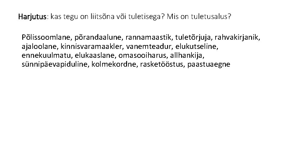 Harjutus: kas tegu on liitsõna või tuletisega? Mis on tuletusalus? Põlissoomlane, põrandaalune, rannamaastik, tuletõrjuja,