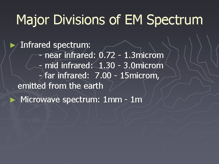 Major Divisions of EM Spectrum ► ► Infrared spectrum: - near infrared: 0. 72