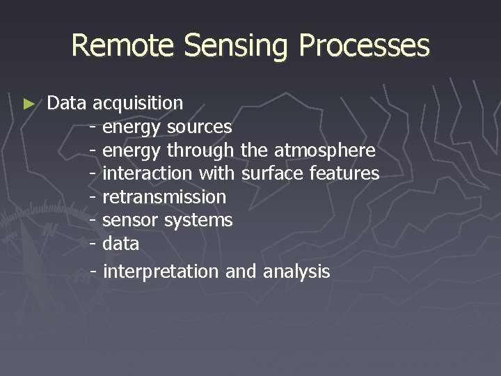 Remote Sensing Processes ► Data acquisition - energy sources - energy through the atmosphere