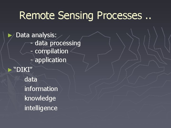 Remote Sensing Processes. . Data analysis: - data processing - compilation - application ►