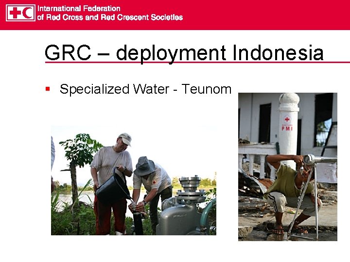 GRC – deployment Indonesia § Specialized Water - Teunom 