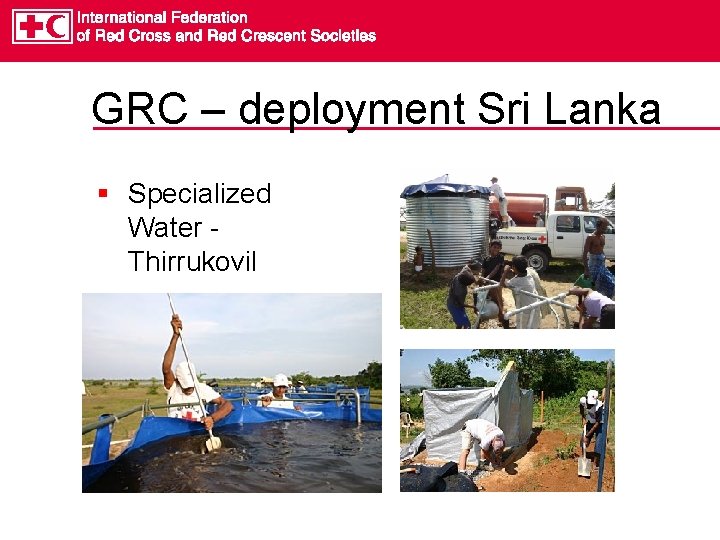 GRC – deployment Sri Lanka § Specialized Water Thirrukovil 
