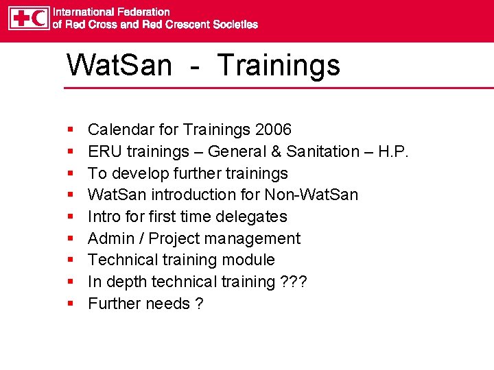 Wat. San - Trainings § § § § § Calendar for Trainings 2006 ERU