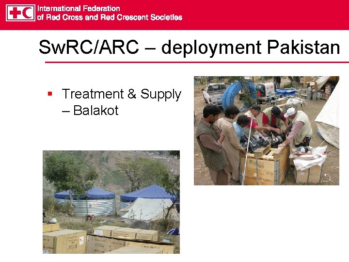 Sw. RC/ARC – deployment Pakistan § Treatment & Supply – Balakot 