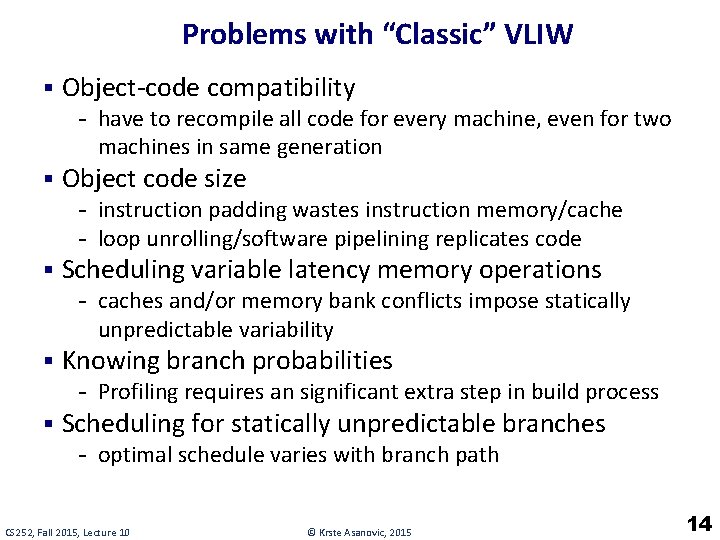 Problems with “Classic” VLIW § Object-code compatibility - have to recompile all code for