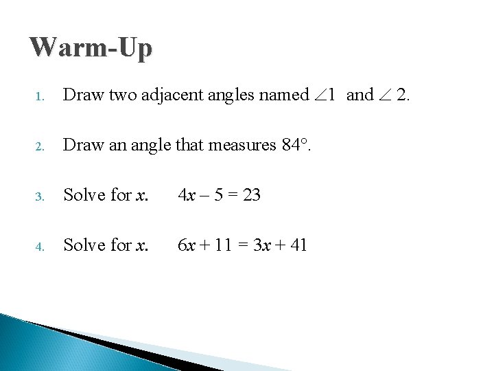 Warm-Up 1. Draw two adjacent angles named 1 and 2. Draw an angle that Warm-Up 1. Draw two adjacent angles named 1 and 2. Draw an angle that