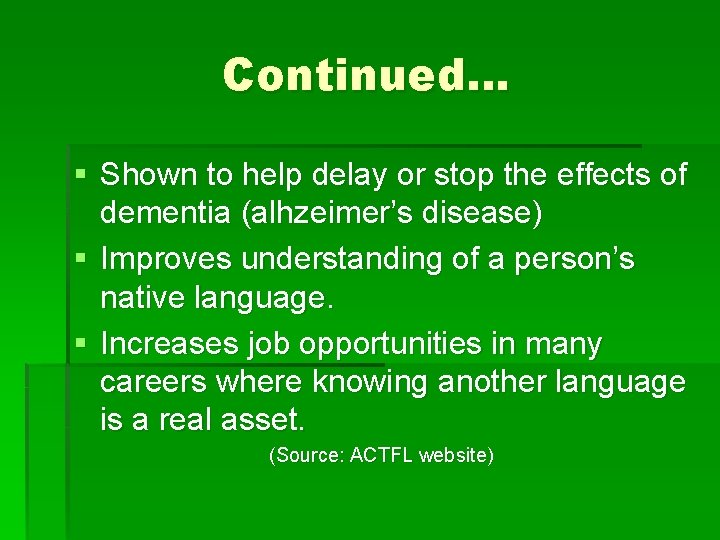 Continued… § Shown to help delay or stop the effects of dementia (alhzeimer’s disease)