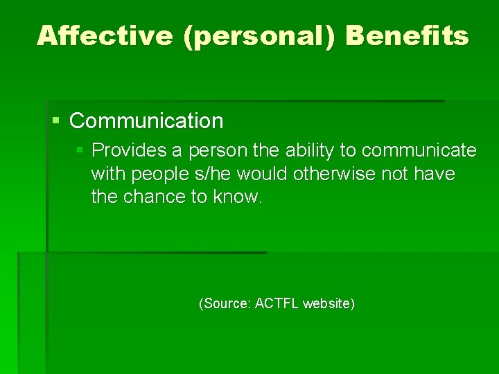 Affective (personal) Benefits § Communication § Provides a person the ability to communicate with