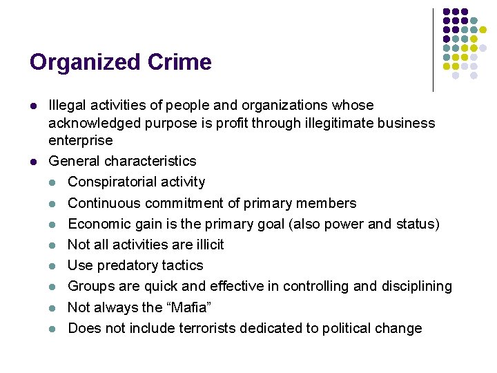 Organized Crime l l Illegal activities of people and organizations whose acknowledged purpose is