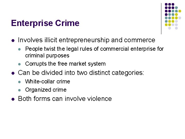 Enterprise Crime l Involves illicit entrepreneurship and commerce l l l Can be divided Enterprise Crime l Involves illicit entrepreneurship and commerce l l l Can be divided