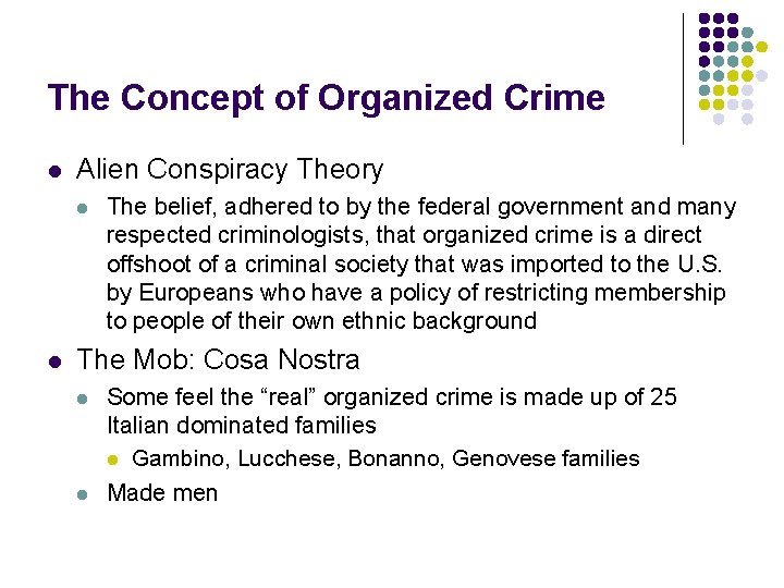 The Concept of Organized Crime l Alien Conspiracy Theory l l The belief, adhered