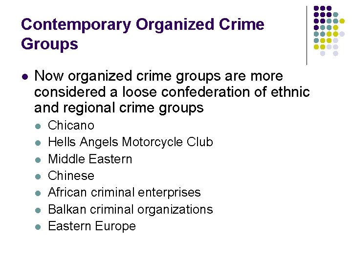 Contemporary Organized Crime Groups l Now organized crime groups are more considered a loose