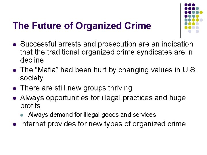 The Future of Organized Crime l l Successful arrests and prosecution are an indication