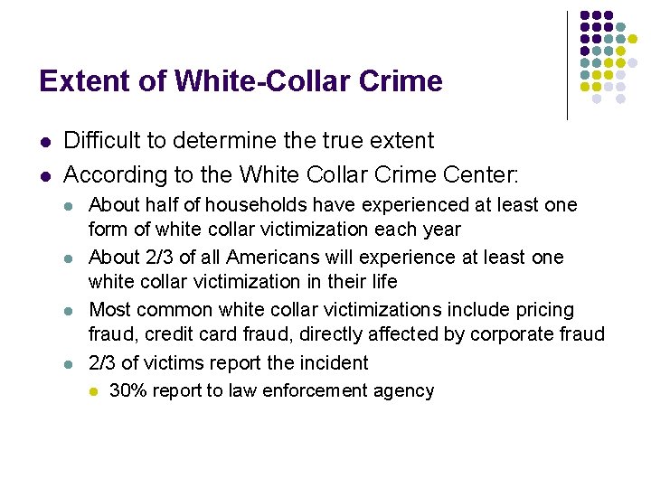 Extent of White-Collar Crime l l Difficult to determine the true extent According to