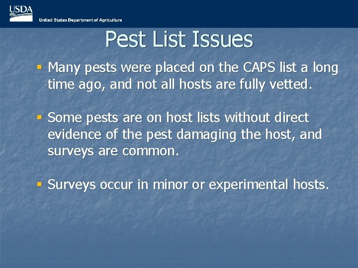 Pest List Issues § Many pests were placed on the CAPS list a long