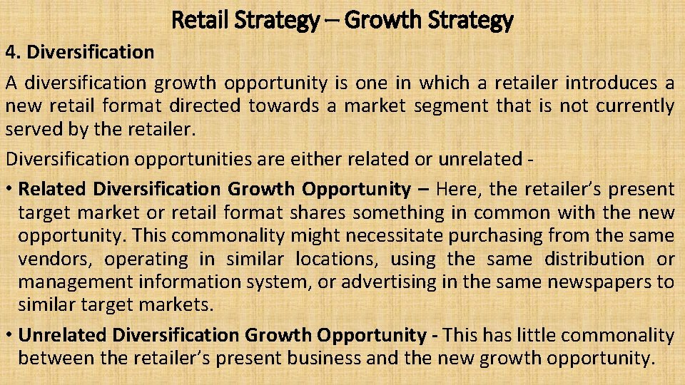 Retail Strategy – Growth Strategy 4. Diversification A diversification growth opportunity is one in