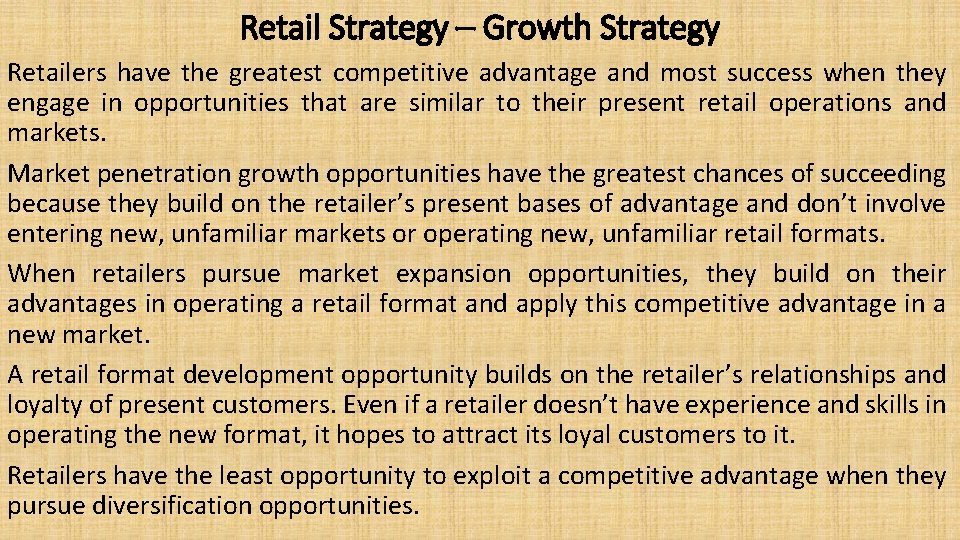 Retail Strategy – Growth Strategy Retailers have the greatest competitive advantage and most success