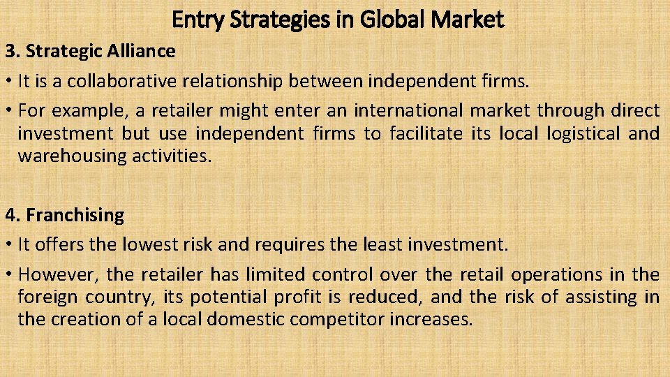 Entry Strategies in Global Market 3. Strategic Alliance • It is a collaborative relationship
