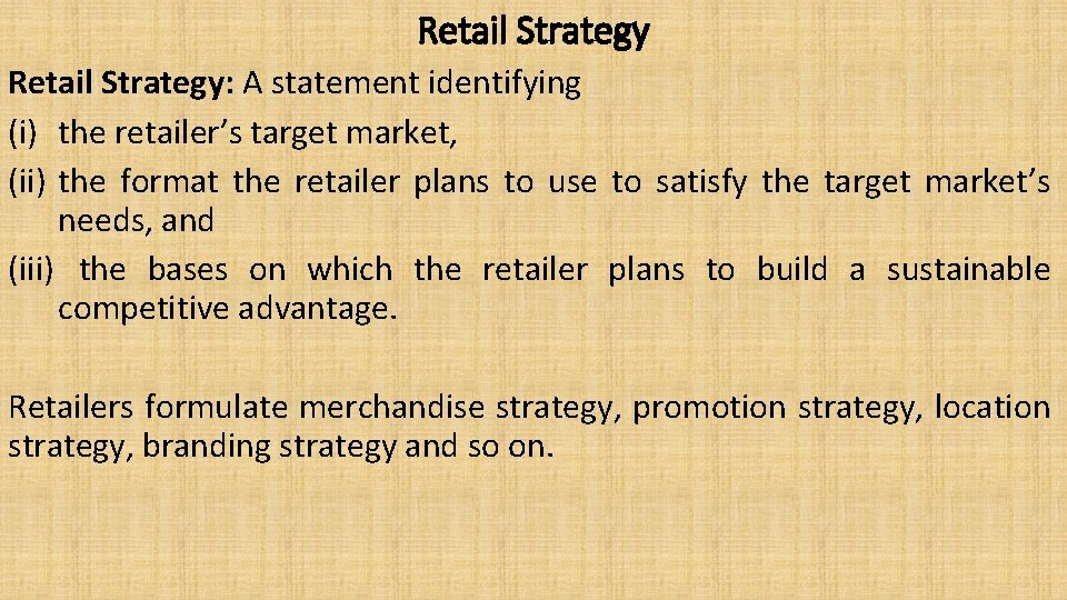 Retail Strategy: A statement identifying (i) the retailer’s target market, (ii) the format the