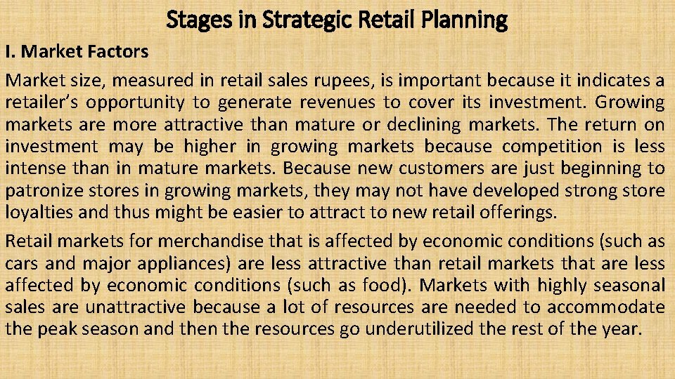 Stages in Strategic Retail Planning I. Market Factors Market size, measured in retail sales