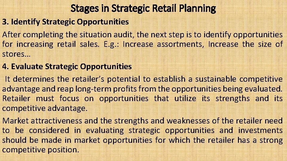 Stages in Strategic Retail Planning 3. Identify Strategic Opportunities After completing the situation audit,