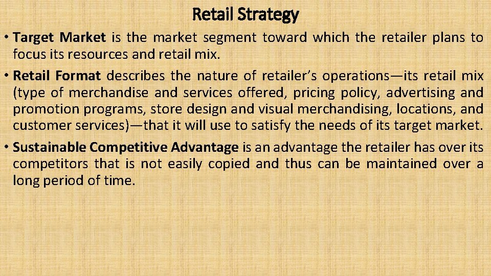 Retail Strategy • Target Market is the market segment toward which the retailer plans