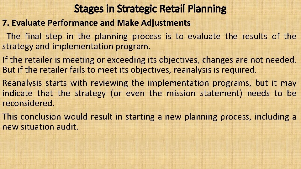 Stages in Strategic Retail Planning 7. Evaluate Performance and Make Adjustments The final step