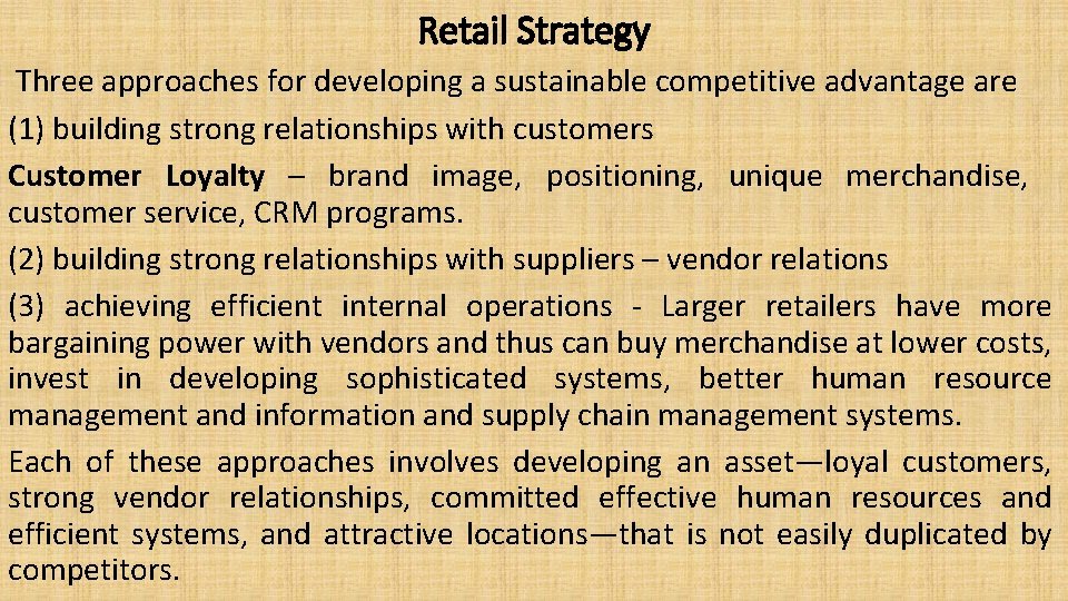 Retail Strategy Three approaches for developing a sustainable competitive advantage are (1) building strong