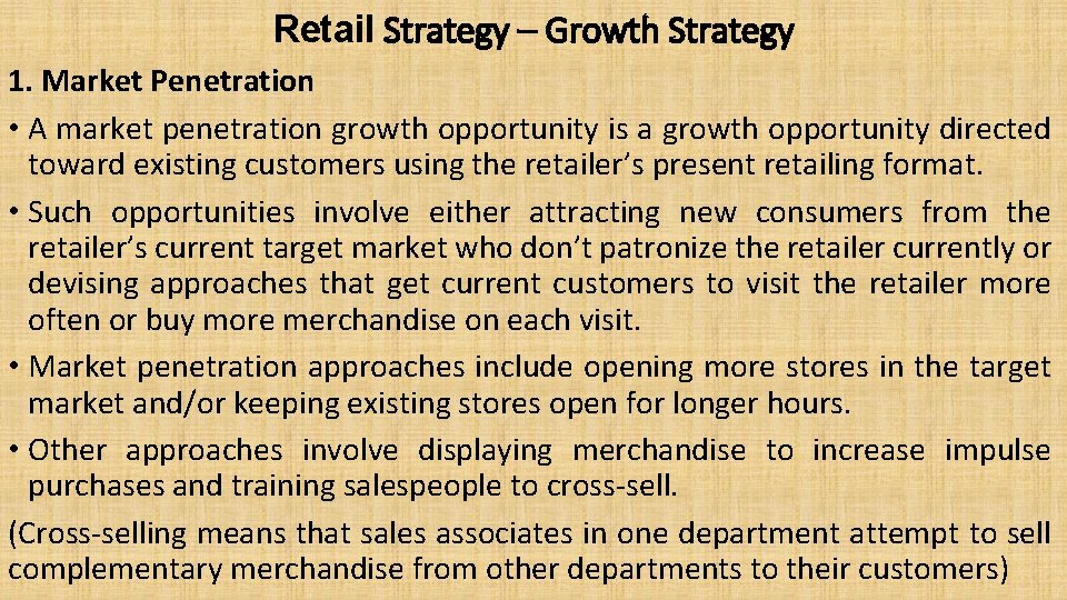 Retail Strategy – Growth Strategy 1. Market Penetration • A market penetration growth opportunity