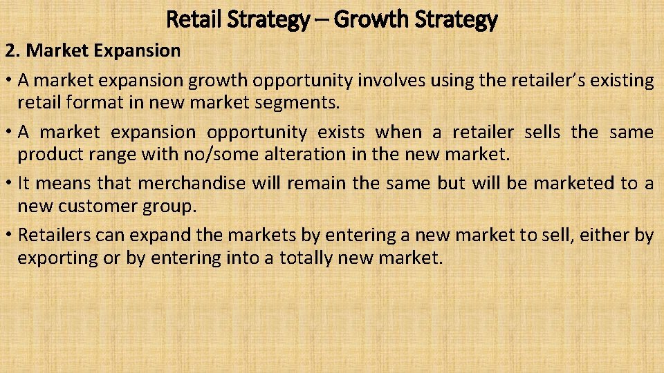 Retail Strategy – Growth Strategy 2. Market Expansion • A market expansion growth opportunity