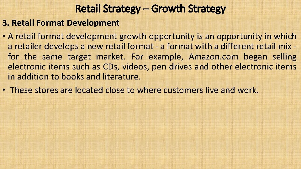 Retail Strategy – Growth Strategy 3. Retail Format Development • A retail format development