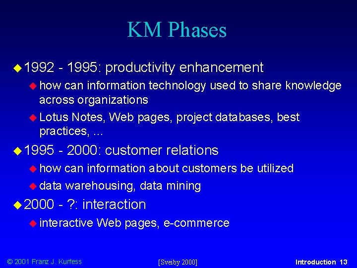 KM Phases u 1992 - 1995: productivity enhancement u how can information technology used