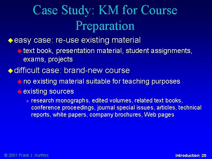 Case Study: KM for Course Preparation u easy case: re-use existing material u text