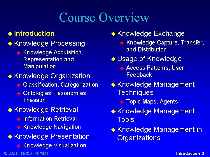 Course Overview u Introduction u Knowledge Acquisition, Representation and Manipulation u Knowledge u u