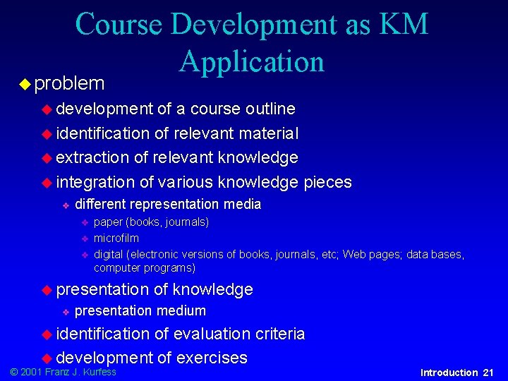 Course Development as KM Application u problem u development of a course outline u