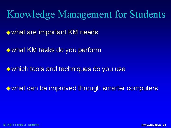 Knowledge Management for Students u what are important KM needs u what KM tasks