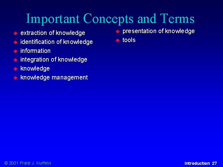 Important Concepts and Terms u u u extraction of knowledge identification of knowledge information