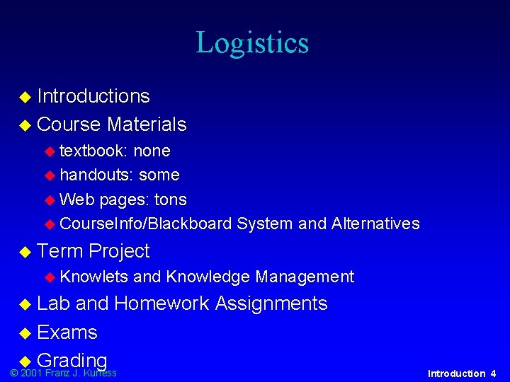 Logistics u Introductions u Course Materials u textbook: none u handouts: some u Web