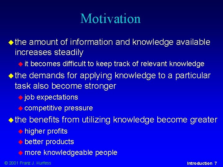 Motivation u the amount of information and knowledge available increases steadily u it becomes