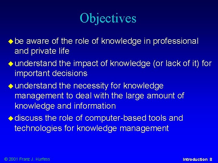 Objectives u be aware of the role of knowledge in professional and private life