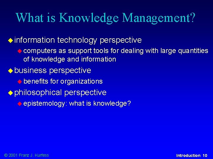 What is Knowledge Management? u information technology perspective u computers as support tools for