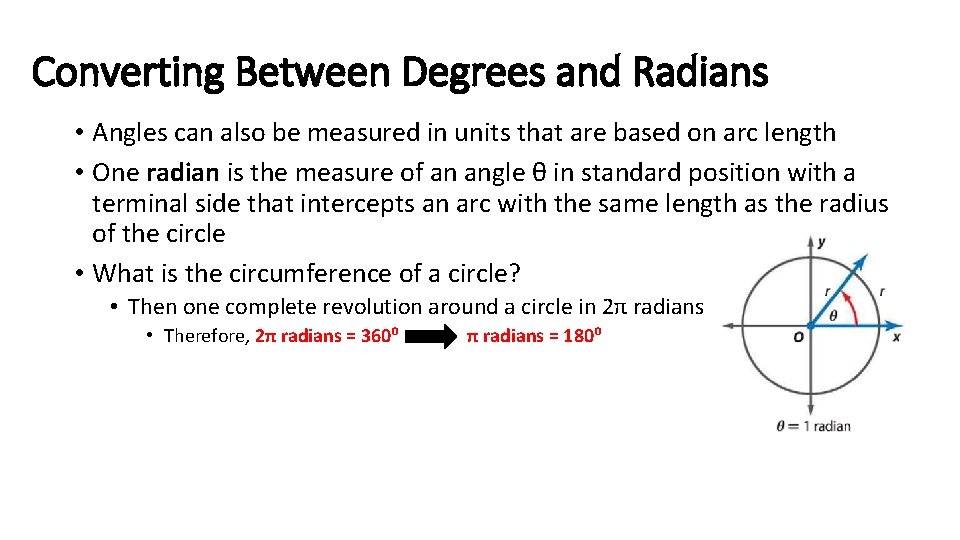 Converting Between Degrees and Radians • Angles can also be measured in units that