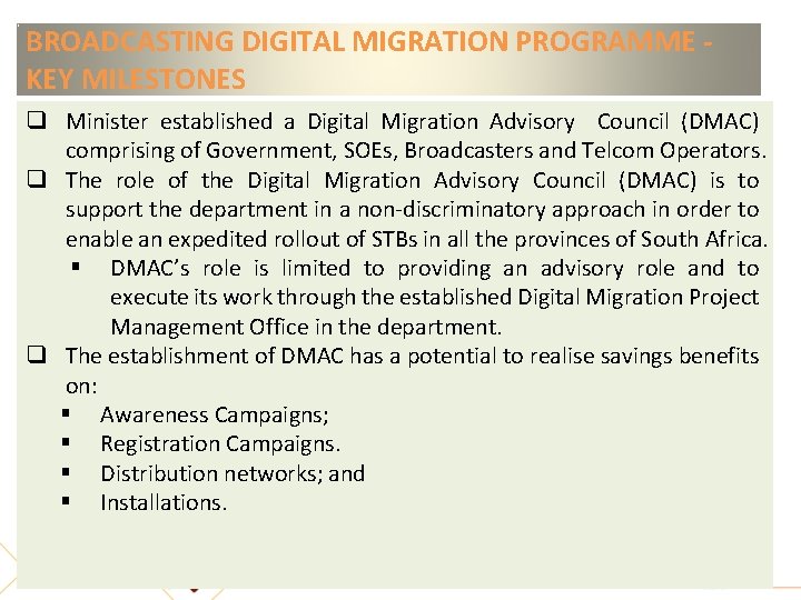 BROADCASTING DIGITAL MIGRATION PROGRAMME KEY MILESTONES q Minister established a Digital Migration Advisory Council